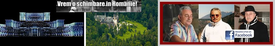 Romania Noastra, a Mea si a Tuturor Romanilor - de bun simt ! 